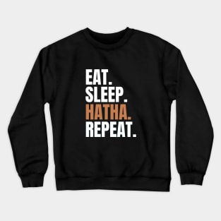 Eat Sleep Hatha Yoga and repeat Crewneck Sweatshirt